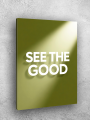 Holstga bosilgan poster &amp;quot;SEE THE GOOD&amp;quot;