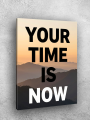 Holstga bosilgan poster &amp;quot;YOUR TIME IS NOW&amp;quot;