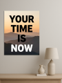 Holstga bosilgan poster &amp;quot;YOUR TIME IS NOW&amp;quot;