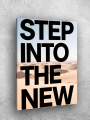 Holstga bosilgan poster &amp;quot;STEP INTO THE NEW&amp;quot;