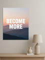 Holstga bosilgan poster &amp;quot;BECOME MORE&amp;quot;