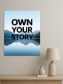 Holstga bosilgan poster &amp;quot;OWN YOUR STORY&amp;quot;