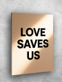 Holstga bosilgan poster &amp;quot;LOVE SAVES US&amp;quot;