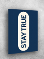 Holstga bosilgan poster &amp;quot;STAY TRUE&amp;quot;
