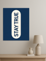 Holstga bosilgan poster &amp;quot;STAY TRUE&amp;quot;