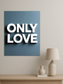 Holstga bosilgan poster &amp;quot;ONLY LOVE&amp;quot;